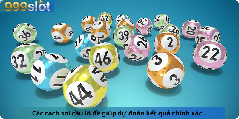 Các cách soi cầu lô đề giúp dự đoán kết quả chính xác
