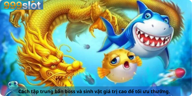 Cách tập trung bắn boss và sinh vật giá trị cao để tối ưu thưởng.