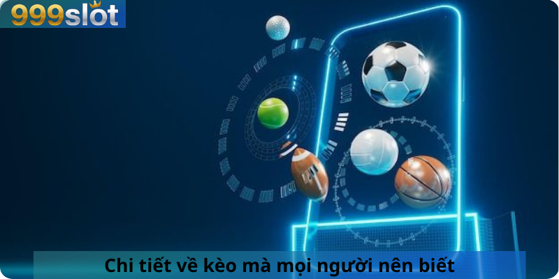  Chi tiết về kèo mà mọi người nên biết