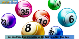 Soi Cầu Miền Bắc Chính Xác Và Chi Tiết Hôm Nay Cho Bạn