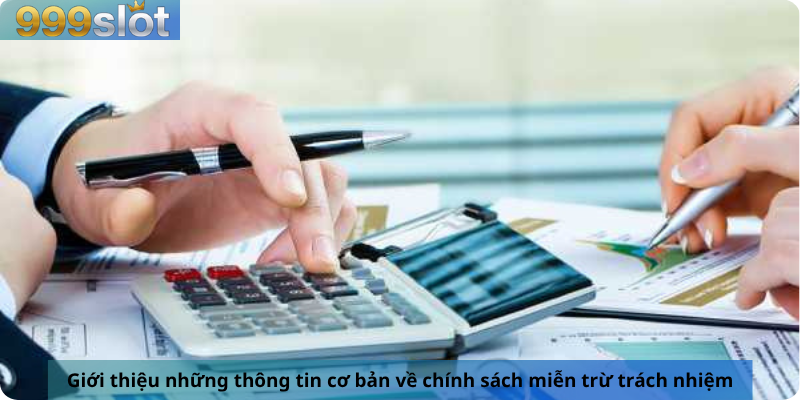 Giới thiệu những thông tin cơ bản về chính sách miễn trừ trách nhiệm