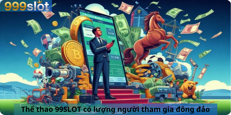 Thể thao 99SLOT có lượng người tham gia đông đảo