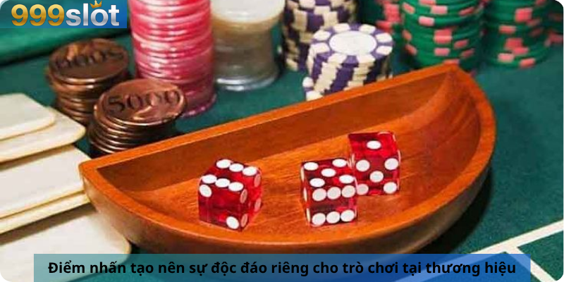 Điểm nhấn tạo nên sự độc đáo riêng cho trò chơi tại thương hiệu