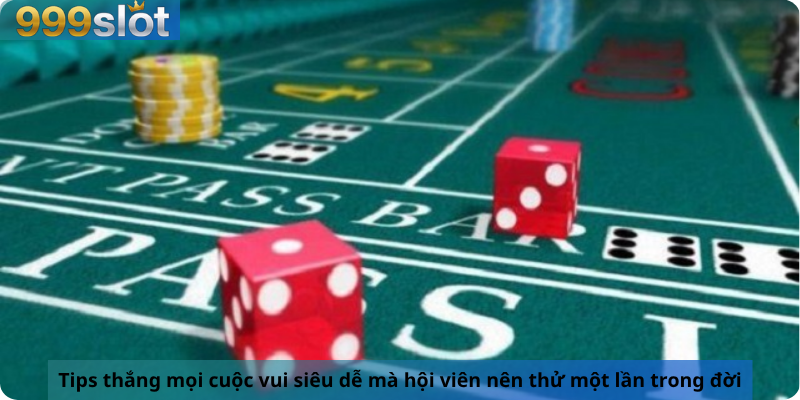 Tips thắng mọi cuộc vui siêu dễ mà hội viên nên thử một lần trong đời