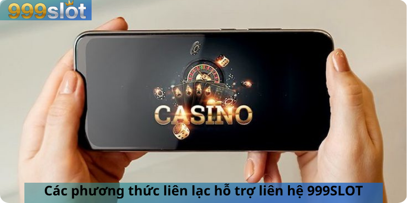 Các phương thức liên lạc hỗ trợ liên hệ 999SLOT