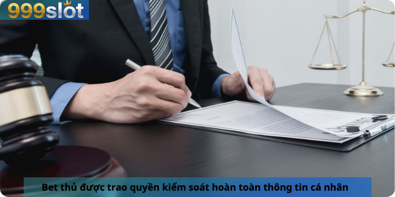 Bet thủ được trao quyền kiểm soát hoàn toàn thông tin cá nhân