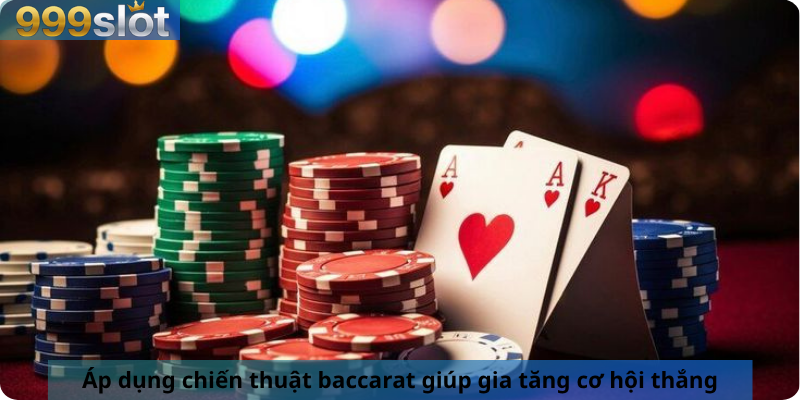 Áp dụng chiến thuật baccarat giúp gia tăng cơ hội thắng