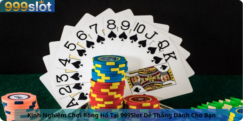 Kinh Nghiệm Chơi Rồng Hổ Tại 999Slot Dễ Thắng Dành Cho Bạn